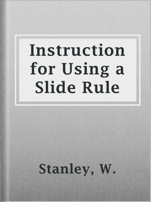 Title details for Instruction for Using a Slide Rule by W. Stanley - Available